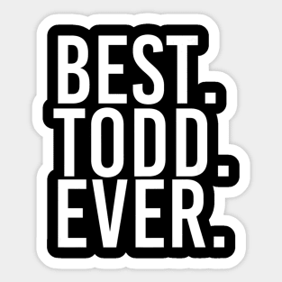 NAME BEST TODD EVER Father Day Sticker